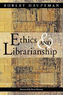 Ethics and Librarianship - Robert Hauptman, Peter Hernon