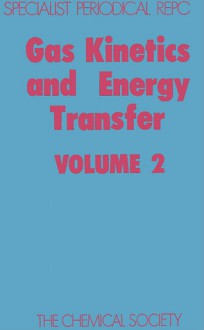 Gas Kinetics and Energy Transfer - Royal Society of Chemistry, R J Donovan, Royal Society of Chemistry