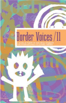 Border Voices / 11: A Book Of Poetry By San Diego Students And Internationally Acclaimed Writers - Jack Webb, Sandra Cisneros, Robert Creeley, Adrienne Rich