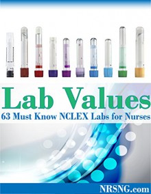 Lab Values: 63 Must Know NCLEX Lab Values for Nurses - Jon Haws, Sandra Haws