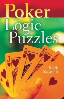 Poker Logic Puzzles - Mark Zegarelli