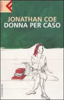 Donna per caso - Jonathan Coe, Stefano Massaron