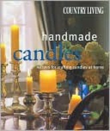 Country Living Handmade Candles: Recipes for Crafting Candles at Home - Jane Blake, Emily Paulsen