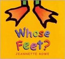 Whose Feet? - Jeannette Rowe