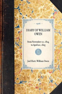 Diary of William Owen from November 10, 1824 to April 20, 1825 - William Owen, Joel Hiatt