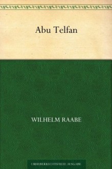 Abu Telfan (German Edition) - Wilhelm Raabe