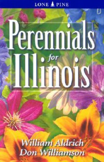 Perennials for Illinois - William Aldrich, Don Williamson