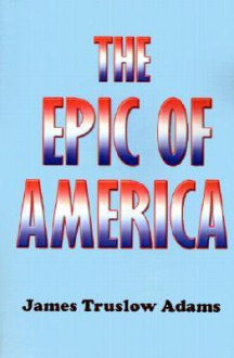 The Epic of America - James Truslow Adams