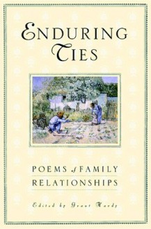 Enduring Ties: Poems of Family Relationships - Grant Hardy