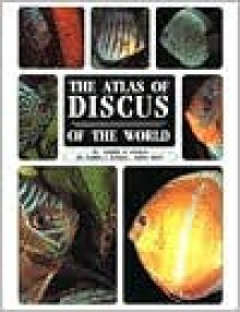 The Atlas of Discus of the World - Herbert R. Axelrod, Warren E. Burgess