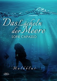 Das Lächeln der Meere: Halbblut - Sofie Capasso