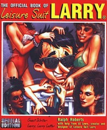 The Official Book of Leisure Suit Larry - Ralph Roberts, Al Lowe