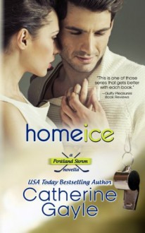 Home Ice (Portland Storm Book 11) - Catherine Gayle
