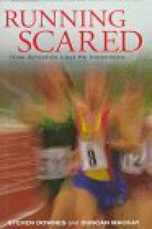 Running Scared: How Athletics Lost Its Innocence - Duncan Mackay