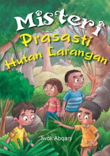 Misteri Prasasti Hutan Larangan - Iwok Abqary