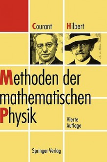 Methoden der mathematischen Physik - Richard Courant, David Hilbert, P. Lax