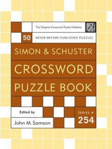 Simon and Schuster Crossword Puzzle Book #254: The Original Crossword Puzzle Publisher - John M. Samson