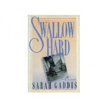 Swallow Hard - Sarah Gaddis