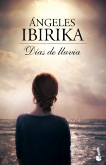 Días de lluvia - Ángeles Ibirika