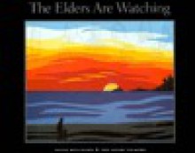 The Elders Are Watching - David Bouchard, David Vickers