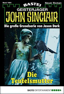 John Sinclair - Folge 1964: Die Teufelsmutter - Jason Dark