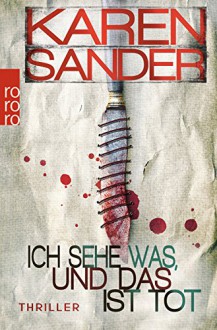 Ich sehe was, und das ist tot (Kommissar Georg Stadler und Psychologin Liz Montario) - Karen Sander