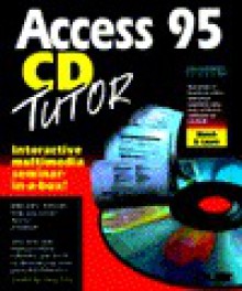 Access 95 Tutor: The Interactive Seminar in a Box - Greg M. Perry