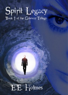 Spirit Legacy (Gateway Trilogy, #1) - E.E. Holmes