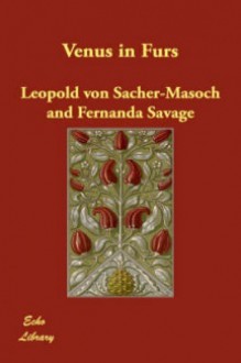 Venus in Furs - Leopold von Sacher-Masoch, Fernanda Savage