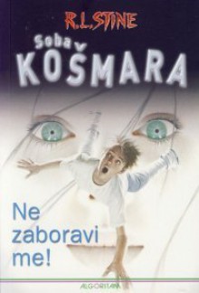 Ne zaboravi me! (Soba košmara, #1) - R.L. Stine