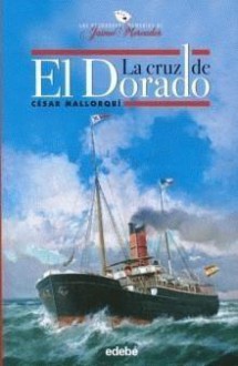 La cruz de El Dorado - César Mallorquí