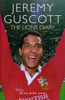 Lions Diary - Jeremy Guscott, Nick Cain