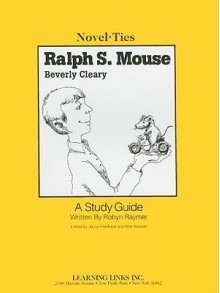 Ralph S. Mouse : A Study guide - Robyn Raymer, Joyce Friedland, Rikki Kessler