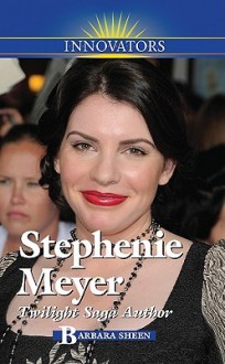 Stephenie Meyer: Twilight Saga Author - Barbara Sheen