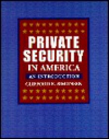 Private Security In America: An Introduction - Clifford E. Simonsen