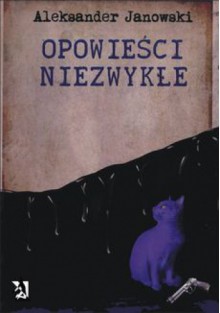 Opowieści niezwykłe - Aleksander Janowski