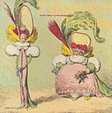 Followers of Fashion: Graphic Satires from the Georgian Period - Diana Donald, British Museum