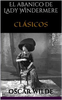 El abanico de Lady Windermere - Oscar Wilde