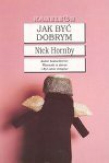 Jak być dobrym - Nick Hornby