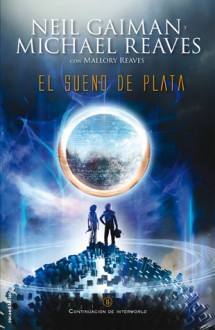 El sueño de plata - Mónica Faerna, Michael Reaves, Neil Gaiman