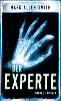 Der Experte: Thriller - Mark Allen Smith, Dietmar Schmidt