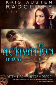 The Activation Trilogy (Fate Fire Shifter Dragon) - Kris Austen Radcliffe