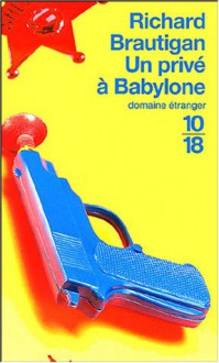 Un Privé À Babylone - Richard Brautigan