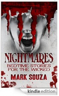 Nightmares Bedtime Stories for the Wicked [Kindle Edition] - Mark Souza