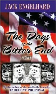 The Days of the Bitter End - Jack Engelhard