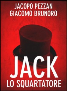 Jack lo Squartatore (Serial Killer) (Italian Edition) - Jacopo Pezzan, Giacomo Brunoro