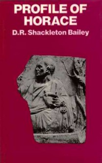 Profile of Horace - D.R. Shackleton Bailey