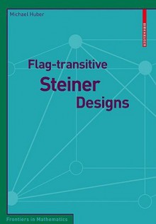 Flag-Transitive Steiner Designs - Michael Huber