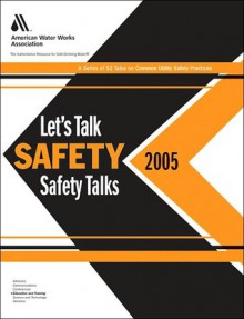 Let's Talk Safety --2005 Safety Talks - AWWA Staff