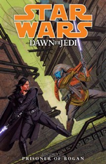 By John Ostrander Star Wars: Dawn of the Jedi Volume 2 Prisoner of Bogan - John Ostrander